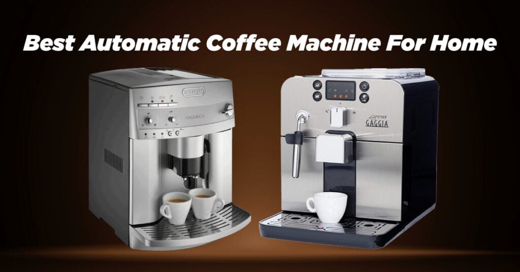 Best Automatic Coffee Machine For Home