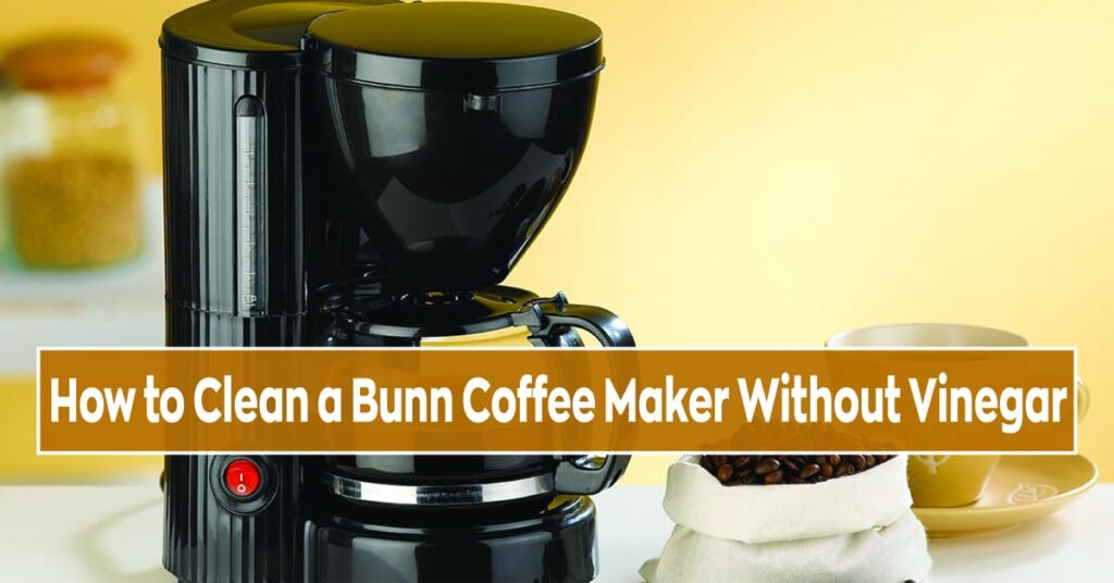 How to Clean a Bunn Coffee Maker Without Vinegar
