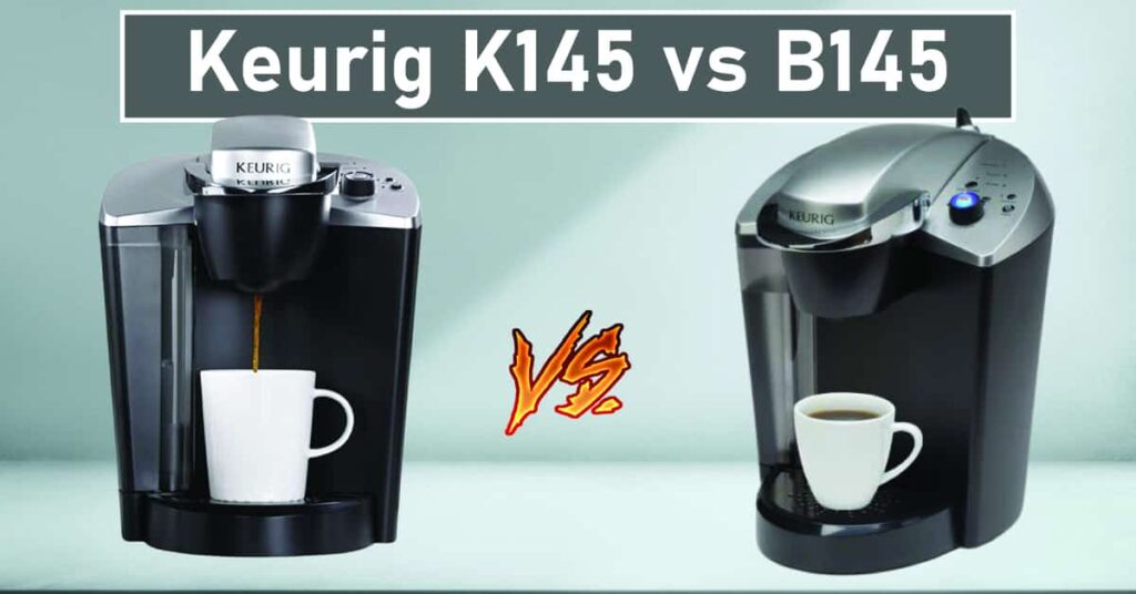 Keurig K145 vs B145