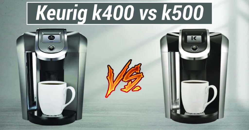 Keurig k400 vs k500