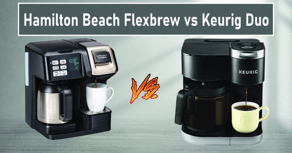 Hamilton Beach Flexbrew vs Keurig Duo