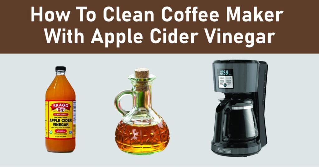 How To Clean Coffee Maker With Apple Cider Vinegar