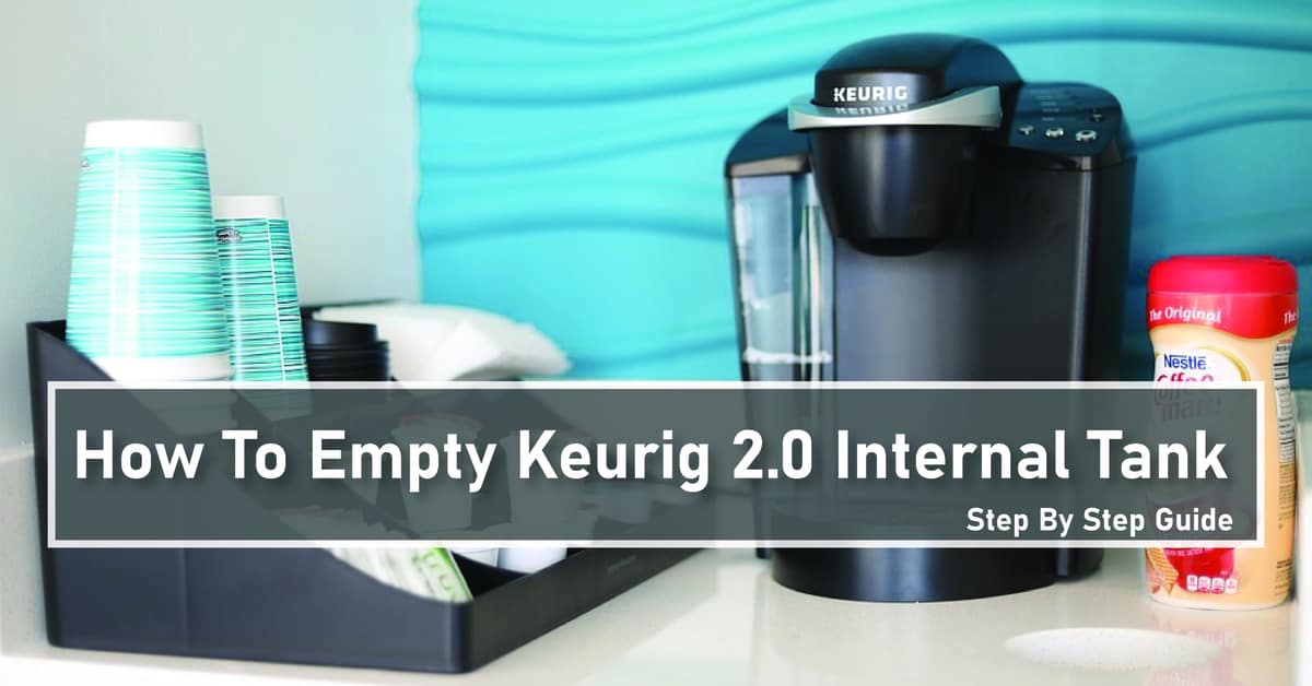 How To Empty Keurig 2.0 Internal Tank (Step By Step)