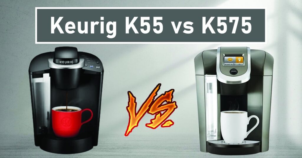 Keurig K55 vs K575
