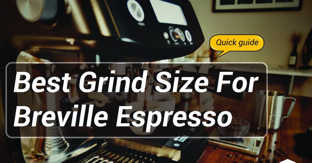 Best Grind Size For Breville Espresso