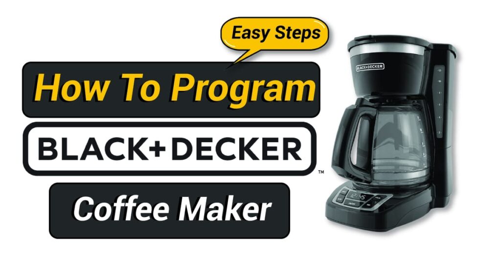 How To Program Black And Decker Coffee Maker (Easy Steps)
