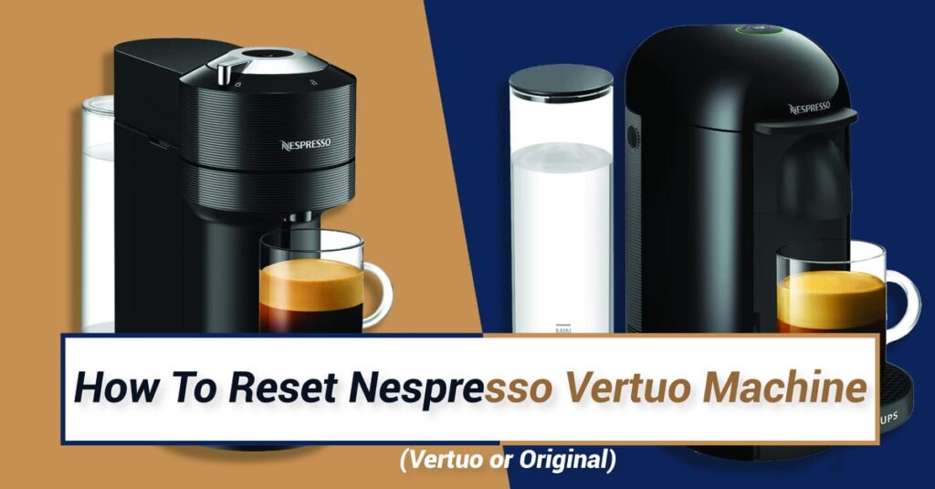 How To Reset Nespresso Vertuo Machine