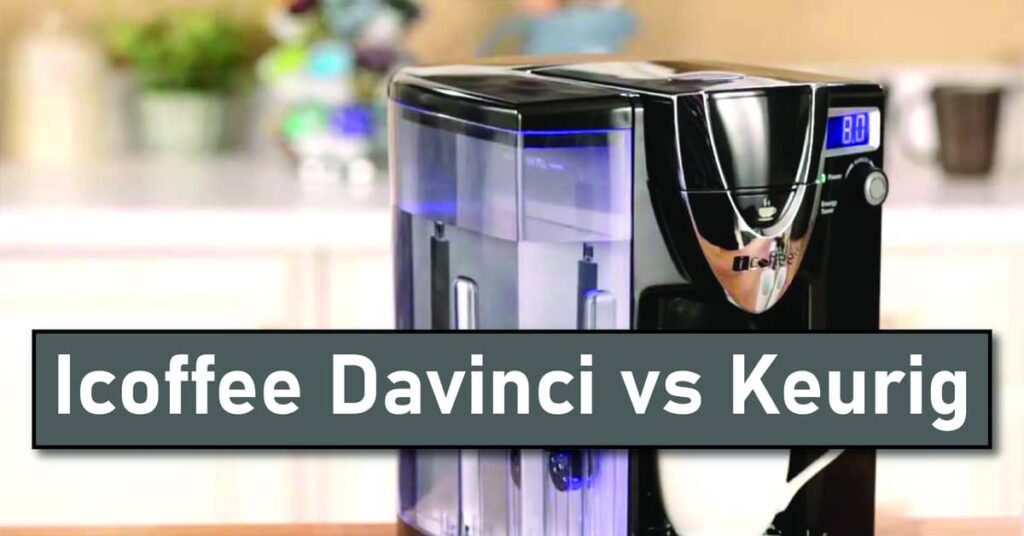 Icoffee Davinci vs Keurig