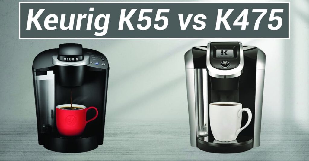 Keurig K55 vs K475