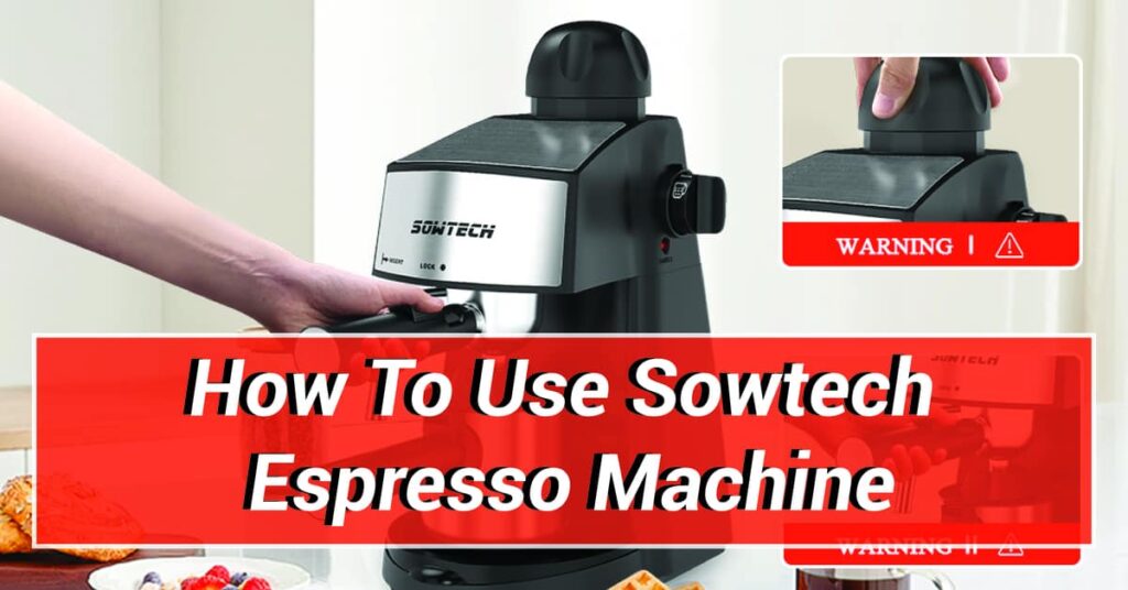 How To Use Sowtech Espresso Machine