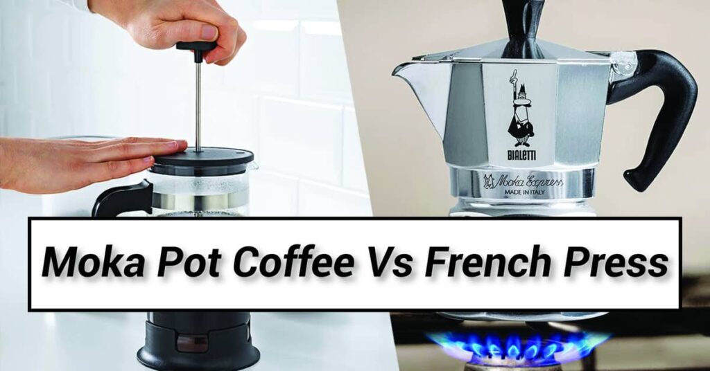 Moka Pot Coffee Vs French Press
