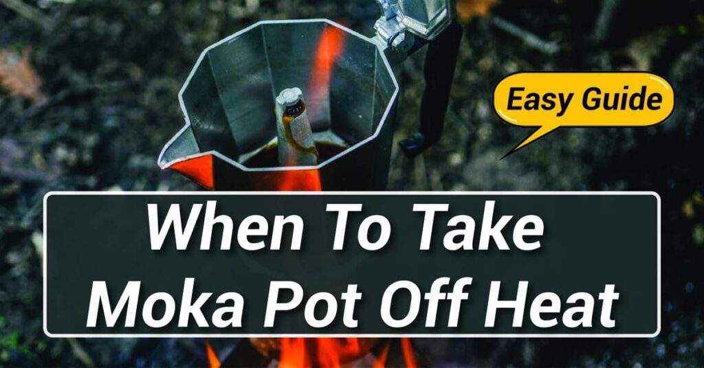 When To Take Moka Pot Off Heat