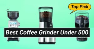 Best Coffee Grinder Under 500
