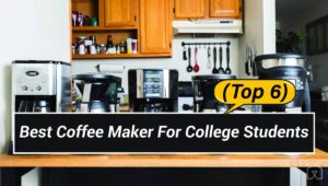 Best Coffee Maker For College Students