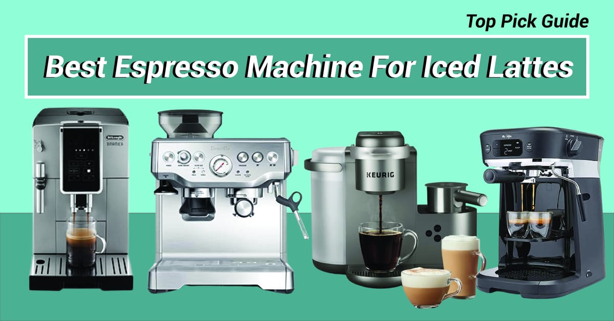 Best Espresso Machine For Iced Lattes: [June – 2023]