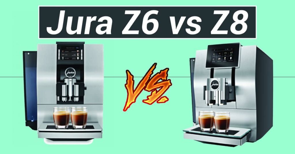 Jura Z6 vs Z8