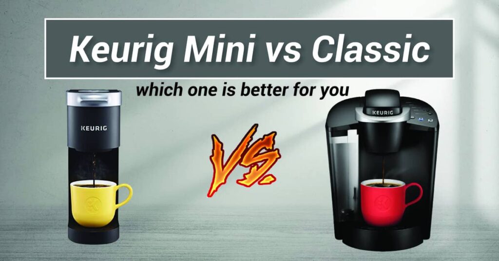 Keurig Mini vs Classic