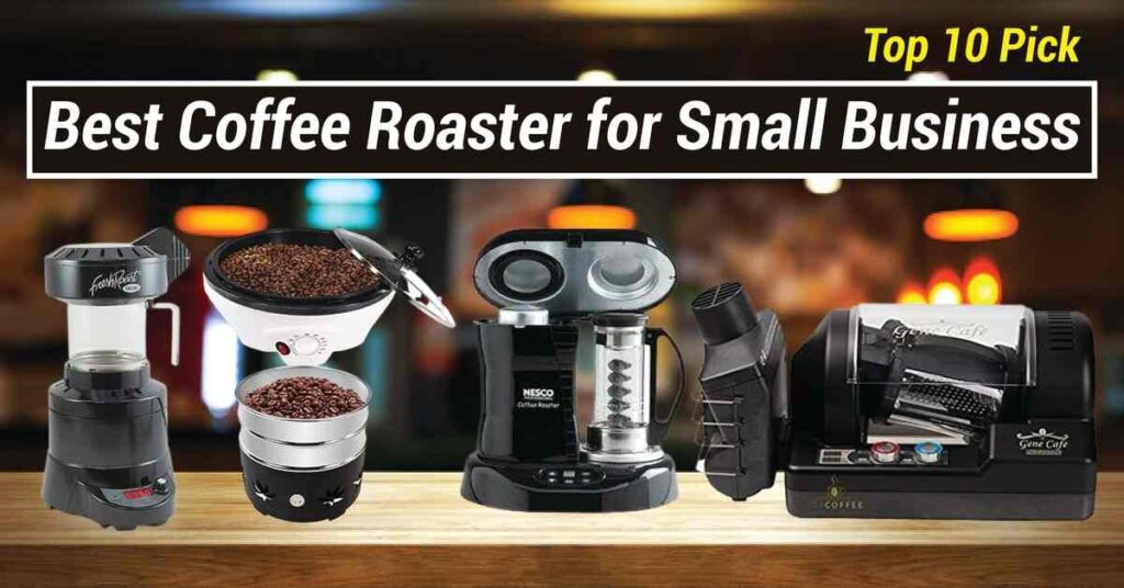 Best Coffee Roaster for Small Business