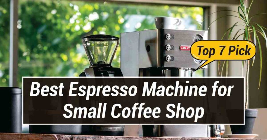 Best Espresso Machine for Small Coffee Shop