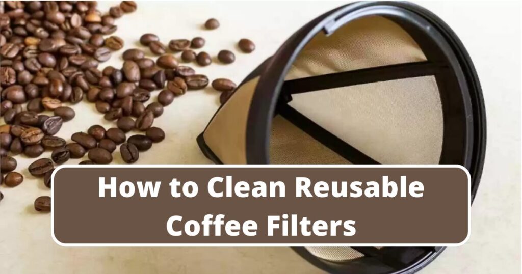 How to Clean Reusable Coffee Filters