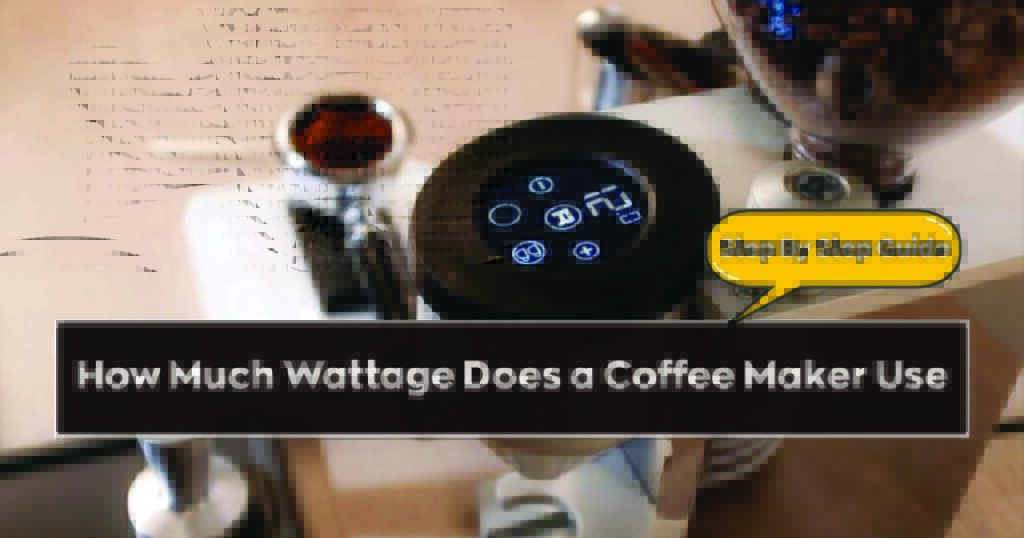 How Much Wattage Does a Coffee Maker Use
