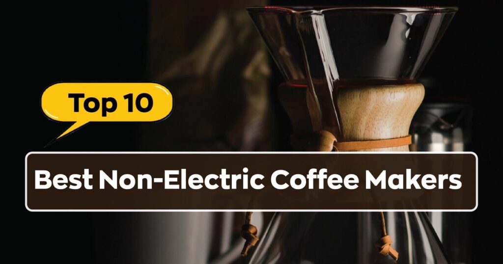 Best Non-Electric Coffee Makers