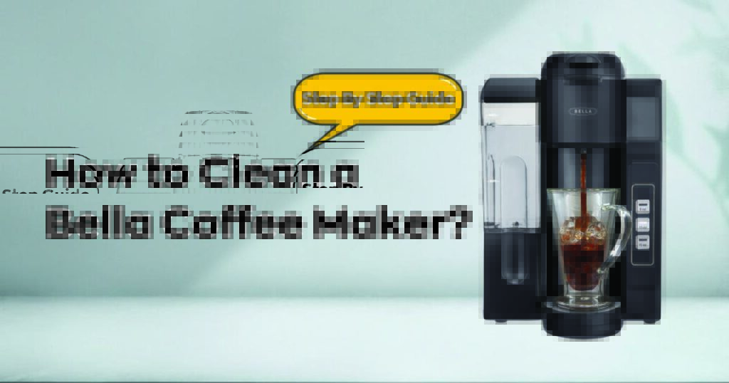 How to Clean a Bella Coffee Maker