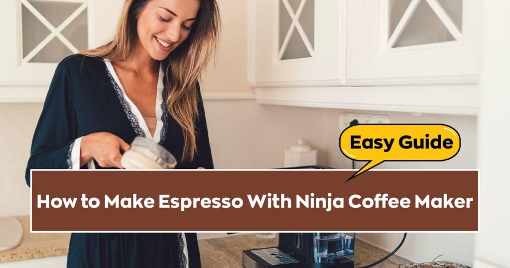How to Make Espresso With Ninja Coffee Maker