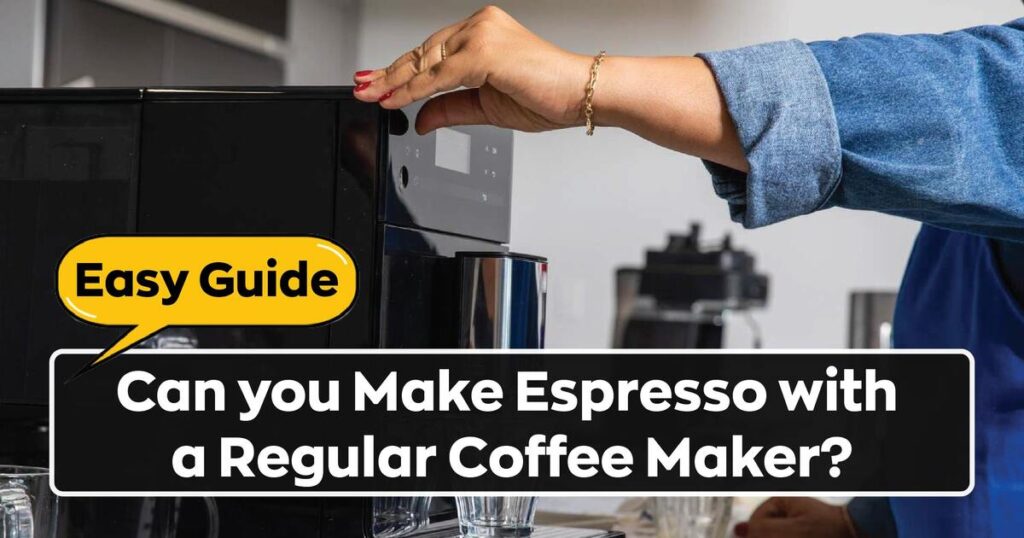 Can you Make Espresso with a Regular Coffee Maker