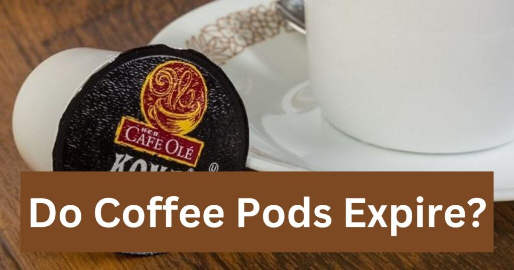 Do Coffee Pods Expire?