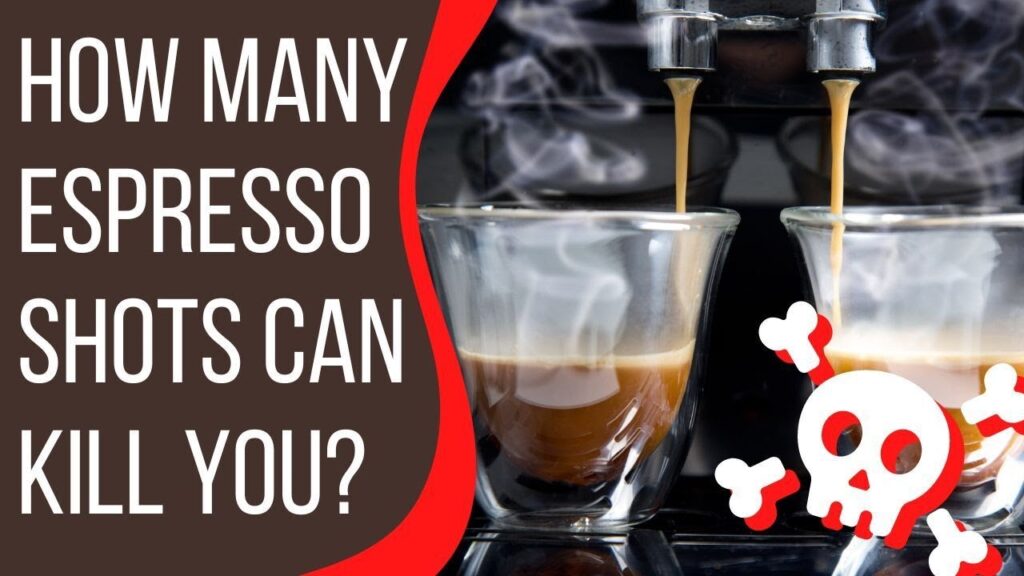 How Many Espresso Shots Can Kill You