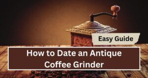 How to Date an Antique Coffee Grinder