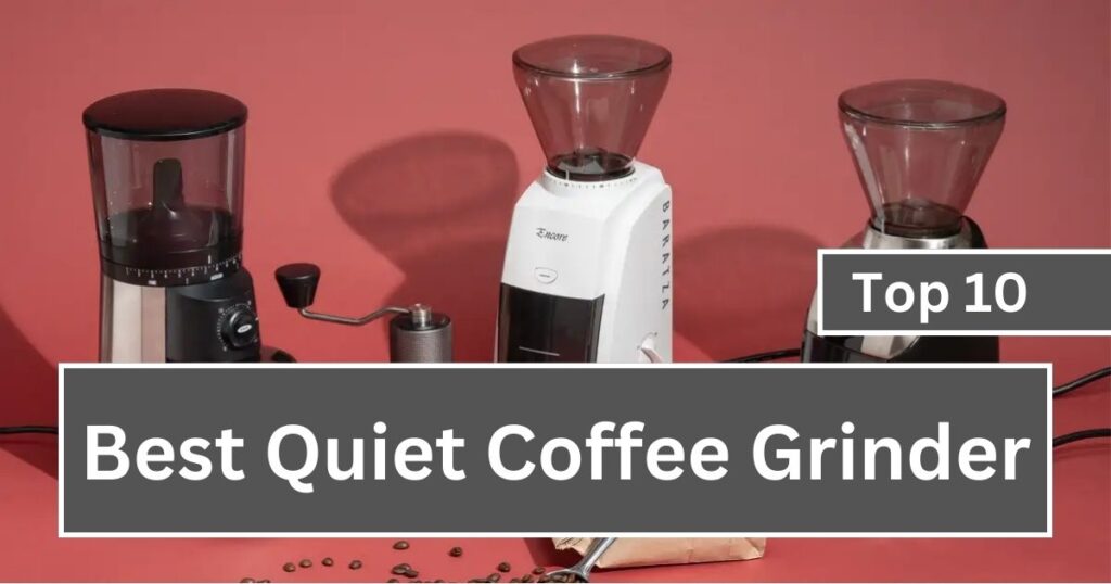 Best Quiet Coffee Grinder