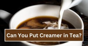 Can You Put Creamer in Tea